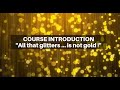 All that Glitters is not Gold ! New and Updated Introduction to my Deception and Dishonesty Course.