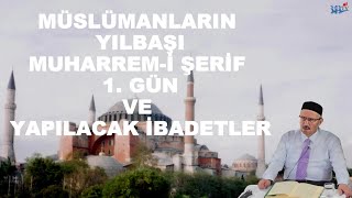 MÜSLÜMANLARIN YILBAŞI MUHARREM İ ŞERİF 1.GÜNÜ VE YAPILACAK İBADETLER
