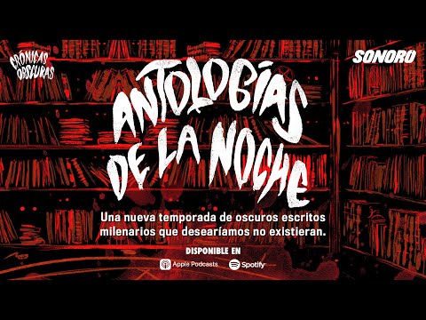 Sonoro y Crónicas Obscuras presentan - Antologías de la Noche Segunda Temporada - Trailer