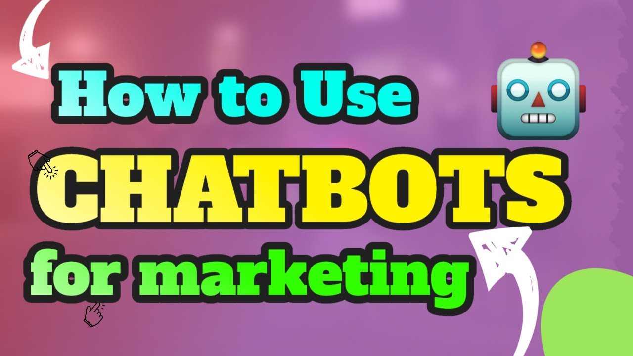 How to use chatbots for marketing