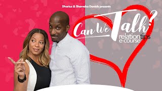 Can We Talk Relationtips Session One Dr. Dharius And Ps. Shameka Daniels