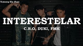 C.R.O, DUKI, FMK - INTERESTELAR [Letra // Lyrics]