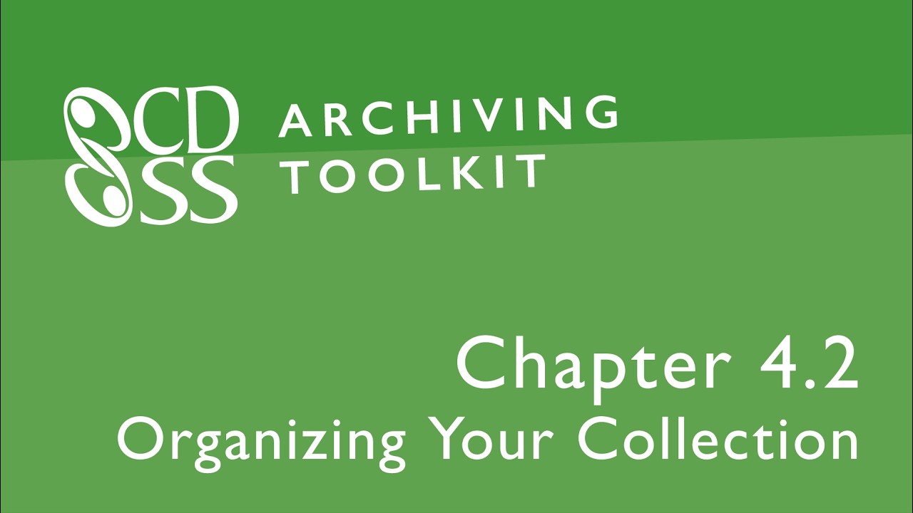 CDSS Archiving Toolkit, Chapter 4.2: Organizing Your Collection