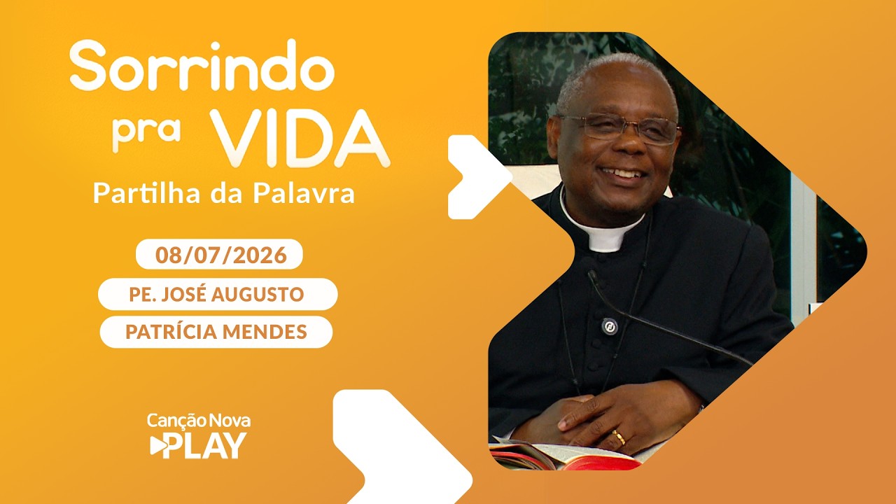 Sorrindo Pra Vida (08/07/2026) Partilha da Palavra com Padre José Augusto