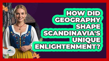 How Did Geography Shape Scandinavia