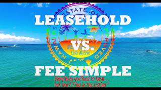 Leasehold Hawaii Explained from a Hawaii Real Estate Broker ~ Call 808-298-2030
