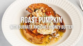 Roast Pumpkin With Burrata And Chilli Honey Er