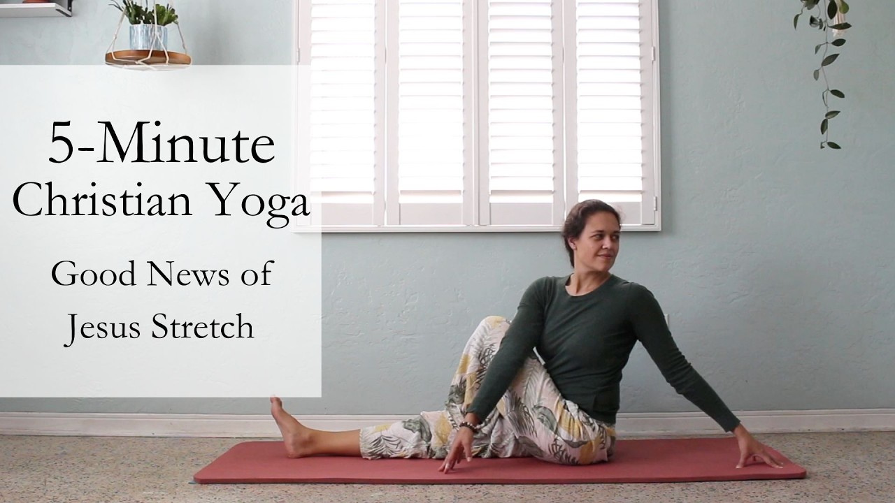 5-минутная христианская йога: растяжка «Благие новости»