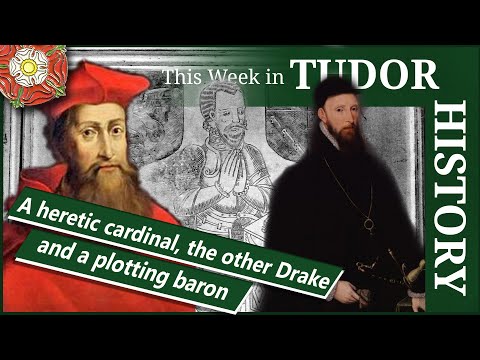 A heretic cardinal, the other Tudor Drake, and a plotting baron