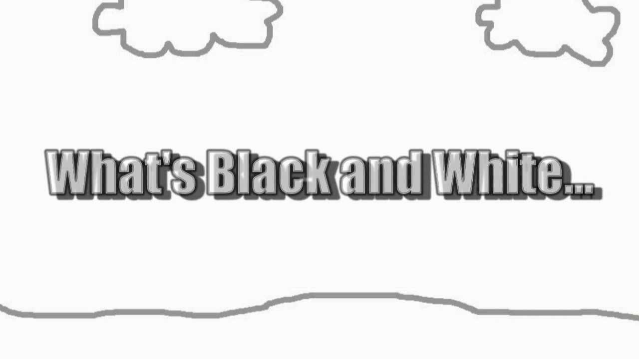 What's Black and White...