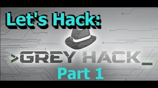 Let's Play/Hack: Grey Hack, Part 1