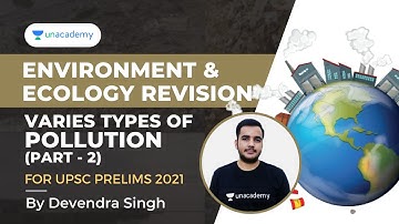 Environment & Ecology Revision | Varies types of pollution (Part -2) | UPSC Prelims 2021 | Devendra