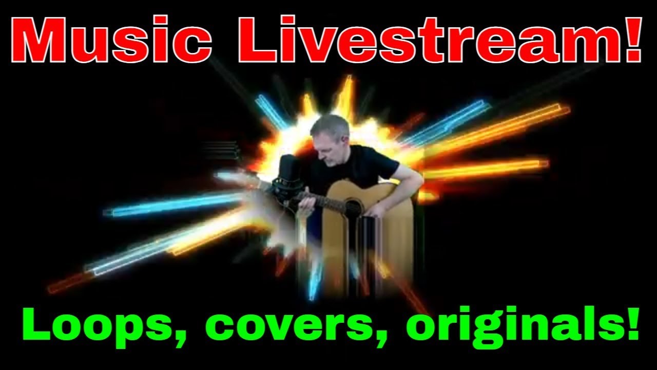 2026/01/26 Live Music Stream. Originals, covers, loops, jamz