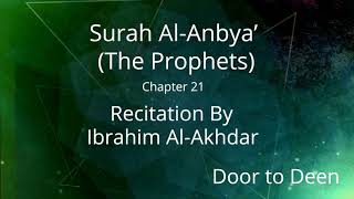 Surah Al-Anbya' (The Prophets) Ibrahim Al-Akhdar  Quran Recitation