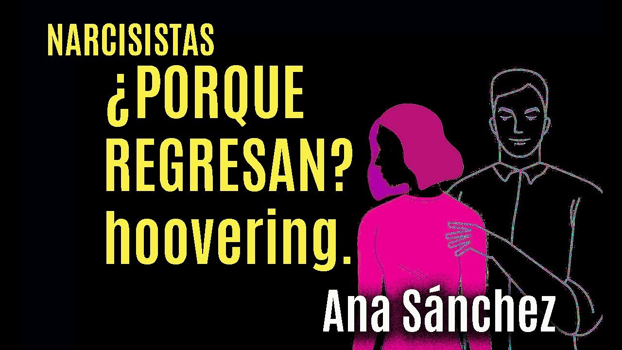 Narcisistas ¿PORQUE REGRESAN DESPUES DEL DECARTE? Como afrontar el hoovering