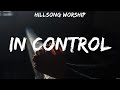 Hillsong Worship - In Control (Lyrics) Elevation Worship, Hillsong Worship