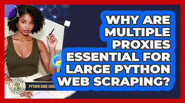 Why Are Multiple Proxies Essential For Large Python Web Scraping? - Python Code School