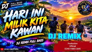 Download lagu DJ TERBARU 2026 🔥🎛 HARI INI MILIK KITA KAWAN | OFICIAL DJ ECHO VIBES 2045