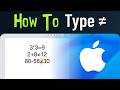 How to Type Does Not Equal Sign (≠) on Mac (Quick Tutorial)