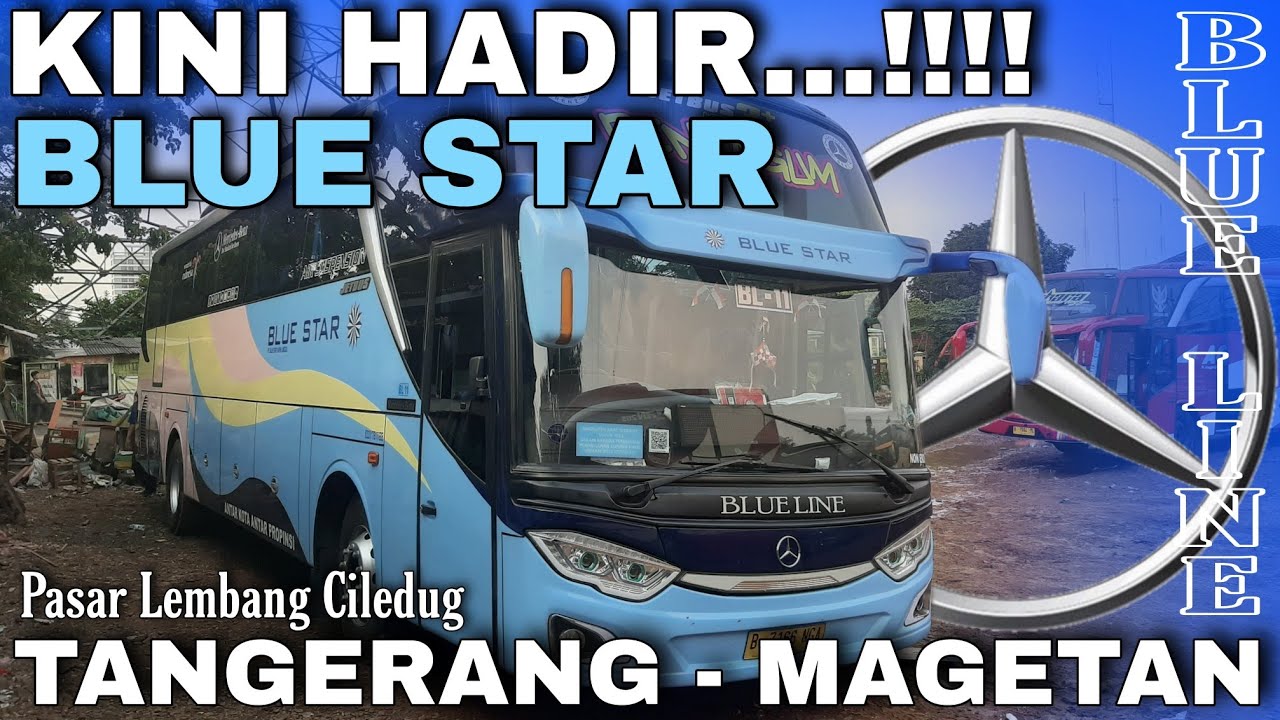 BLUE STAR KINI HADIR DI PASAR LEMBANG CILEDUG TANGERANG...!!! BLUE LINE TANGERANG - MAGETAN