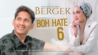 Video thumbnail of "BERGEK - BOH HATE 6 -  Subtitle Indonesia [Official Musik Video]"