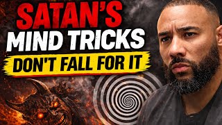 Satan's Mind Tricks, DON'T FALL FOR IT