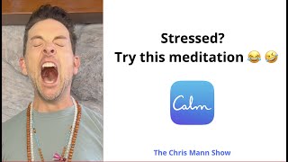 Stressed? Try this meditation 🤣😂 (The Chris Mann Show)