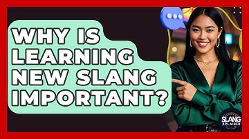 Why Is Learning New Slang Important? - SlangXplained