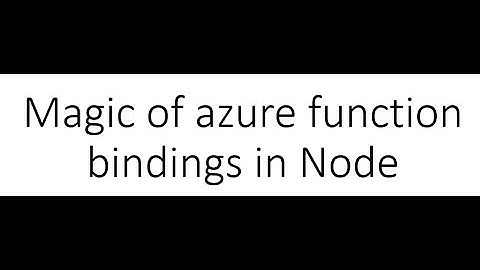 the magic of azure function bindings in node