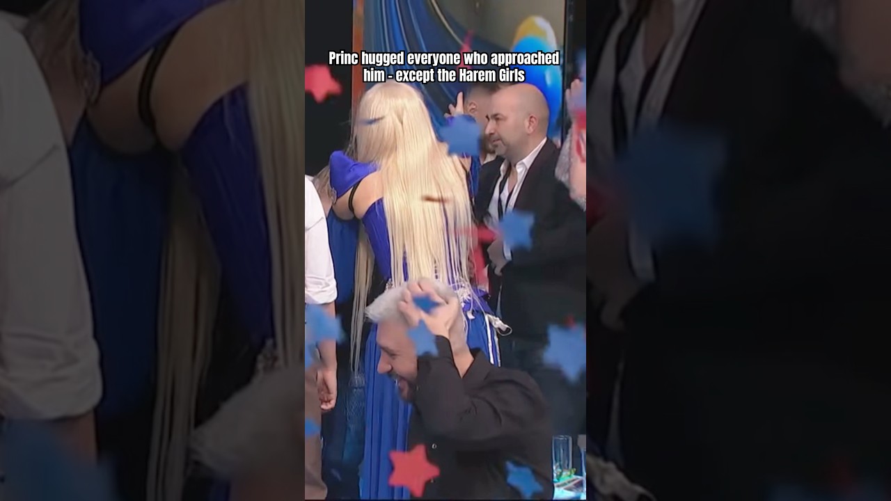 Princ hugged everyone who approached him – except the Harem Girls! 