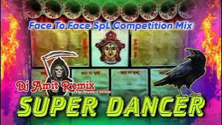 super bancer (Face to Face spl competiton mix (dj amit) (dj dinu vai) (dj Raj remix)2023