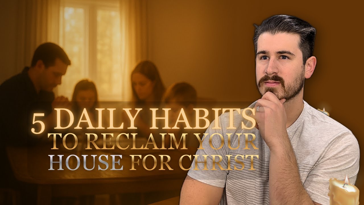 5 daily habits to reclaim your house for Christ (Practical Rythms)
