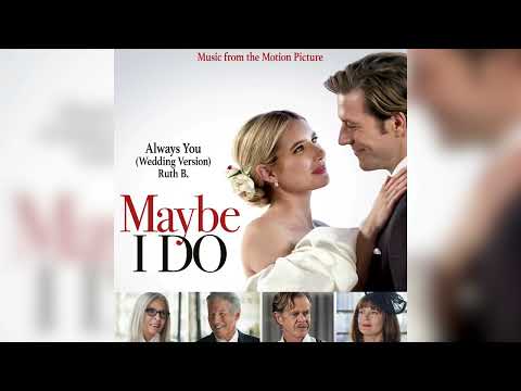 Ruth B. - Always You (Wedding Version) - Maybe I Do (Music from the Motion Picture)