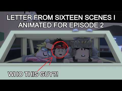 Scenes I animated for episode for Letters of sixteen