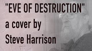 'Eve of Destruction' a cover by Steven K Harrison (English and Deutsch Lyric below):Drop D tuning