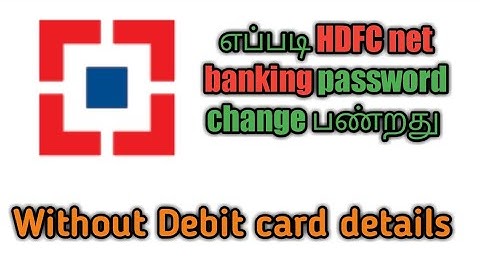 எப்படி HDFC net banking password change பண்றது Without Debit card details