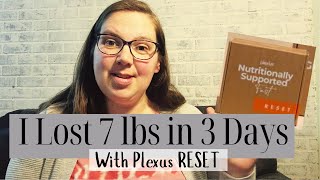 I lost 7 Lbs in 3 Day with the Plexus Reset