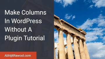 Make Columns In WordPress Without A Plugin Tutorial