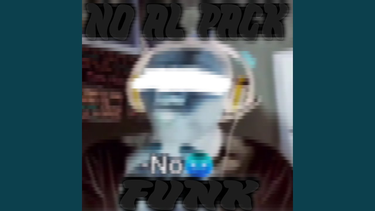 NO AL PACK FUNK (SLOWED Version)