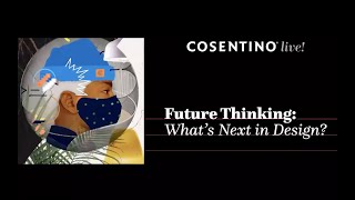 Future thinking: What´s next in design | Cosentino