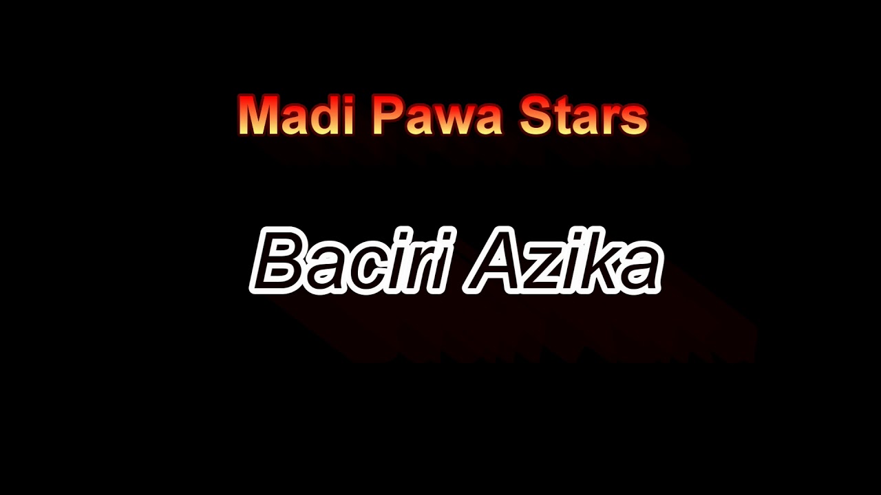 Madi Pawa Stars. Baciri Azika