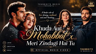 Khuda Aur Mohabbat x Meri Zindagi Hai Tu 💔 Slowed Reverb Mashup | TrandHits Music