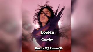 Loreen - Gravity - Remix By DJ Samm’S