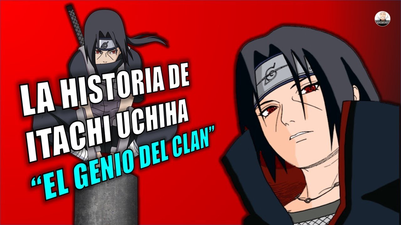 LA HISTORIA DE ITACHI UCHIHA "EL GENIO DEL CLAN" ||HISTORIA, DECISIONES
