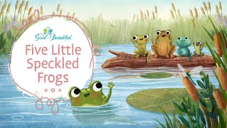 five little speckled frogs song lyrics good beautiful