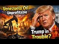 Venezuela oil is unprofitable; Trump বিপদে: ভুল সিদ্ধান্ত