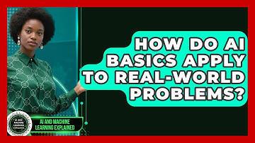 How Do AI Basics Apply to Real-World Problems? | AI and Machine Learning Explained News
