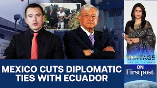 Ecuador in Diplomatic Storm After Raid at Mexican Embassy | Vantage with Palki Sharma