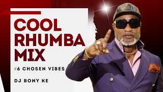 COOL RHUMBA MIX (CHOSEN VIBES #6) BY DJ BONY KE