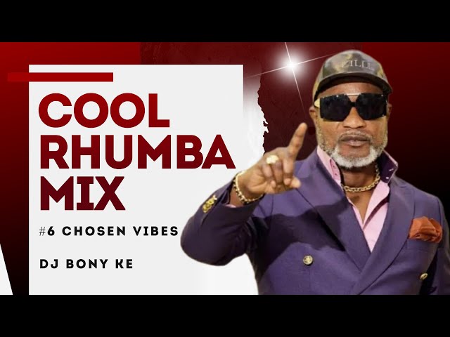 COOL RHUMBA MIX (CHOSEN VIBES #6) BY DJ BONY KE class=